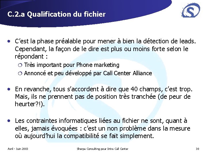 C. 2. a Qualification du fichier • C’est la phase préalable pour mener à C. 2. a Qualification du fichier • C’est la phase préalable pour mener à