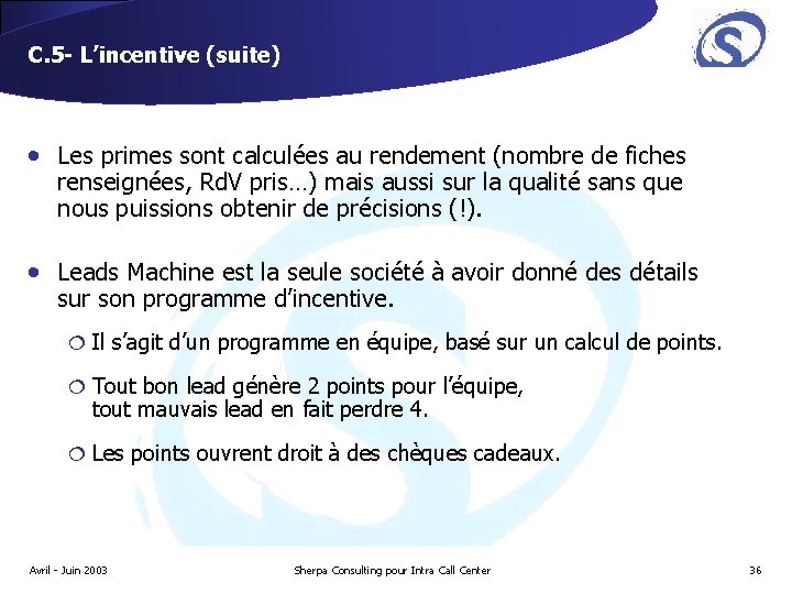 C. 5 - L’incentive (suite) • Les primes sont calculées au rendement (nombre de C. 5 - L’incentive (suite) • Les primes sont calculées au rendement (nombre de