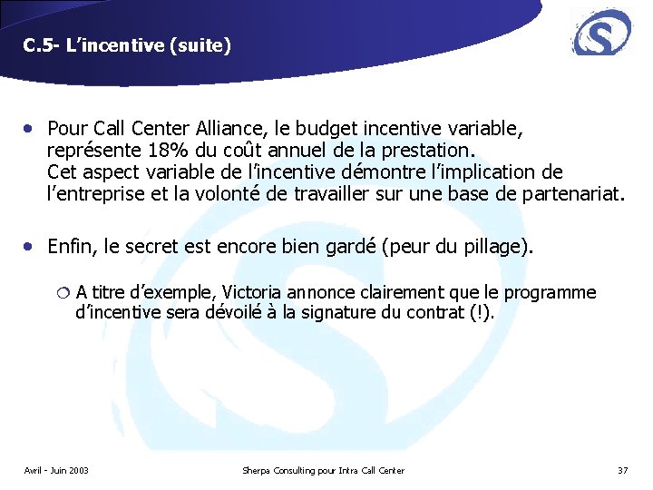 C. 5 - L’incentive (suite) • Pour Call Center Alliance, le budget incentive variable, C. 5 - L’incentive (suite) • Pour Call Center Alliance, le budget incentive variable,