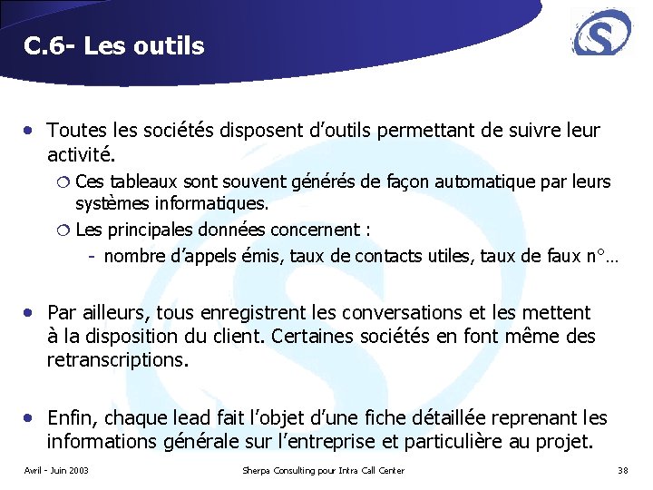 C. 6 - Les outils • Toutes les sociétés disposent d’outils permettant de suivre C. 6 - Les outils • Toutes les sociétés disposent d’outils permettant de suivre