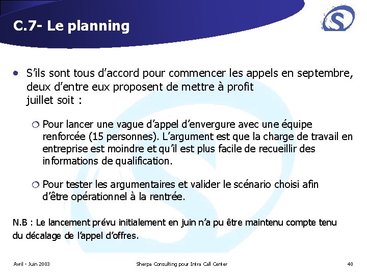 C. 7 - Le planning • S’ils sont tous d’accord pour commencer les appels C. 7 - Le planning • S’ils sont tous d’accord pour commencer les appels