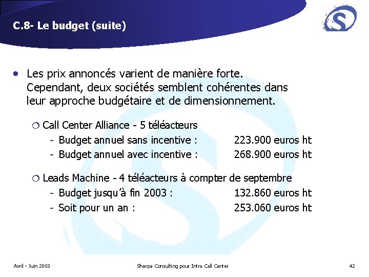 C. 8 - Le budget (suite) • Les prix annoncés varient de manière forte. C. 8 - Le budget (suite) • Les prix annoncés varient de manière forte.