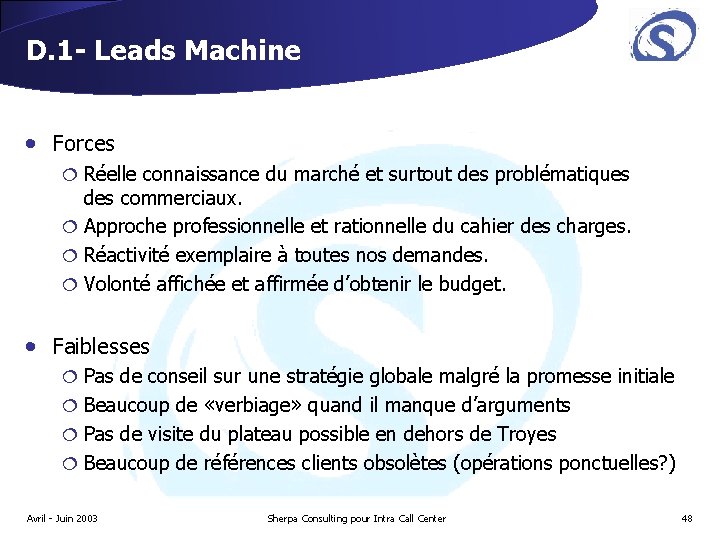 D. 1 - Leads Machine • Forces ¦ Réelle connaissance du marché et surtout D. 1 - Leads Machine • Forces ¦ Réelle connaissance du marché et surtout