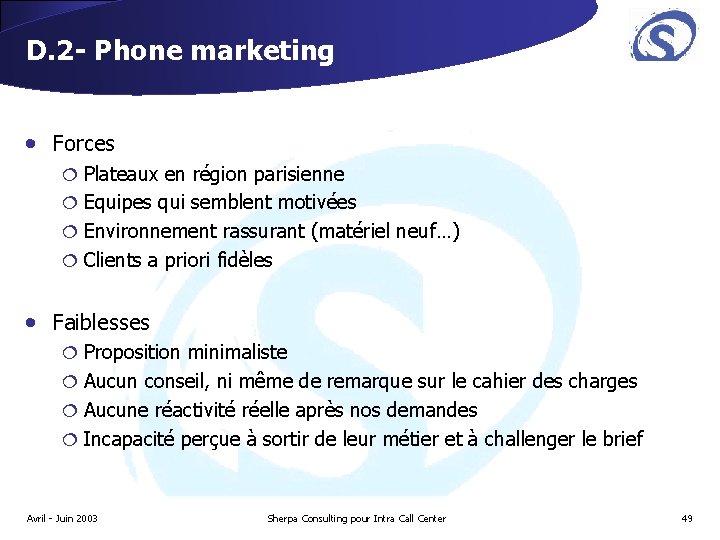 D. 2 - Phone marketing • Forces ¦ Plateaux en région parisienne ¦ Equipes D. 2 - Phone marketing • Forces ¦ Plateaux en région parisienne ¦ Equipes