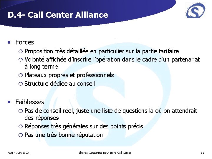 D. 4 - Call Center Alliance • Forces ¦ Proposition très détaillée en particulier D. 4 - Call Center Alliance • Forces ¦ Proposition très détaillée en particulier