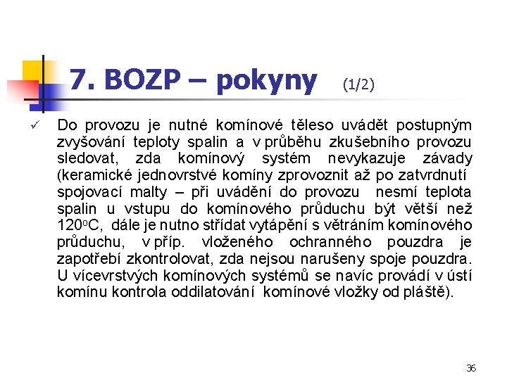 7. BOZP – pokyny ü (1/2) Do provozu je nutné komínové těleso uvádět postupným