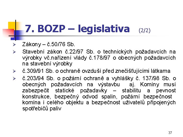 7. BOZP – legislativa Ø Ø (2/2) Zákony – č. 50/76 Sb. Stavební zákon