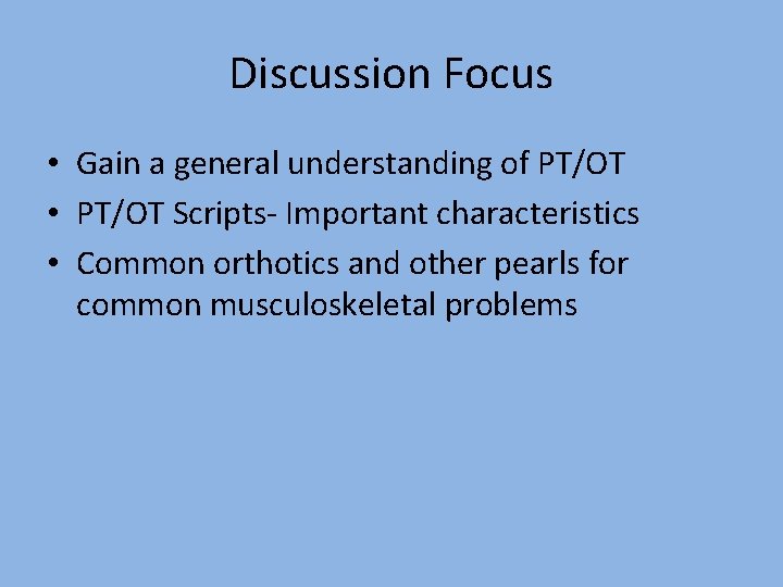 Discussion Focus • Gain a general understanding of PT/OT • PT/OT Scripts- Important characteristics