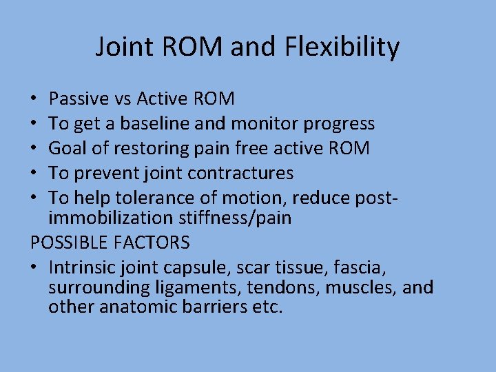 Joint ROM and Flexibility Passive vs Active ROM To get a baseline and monitor