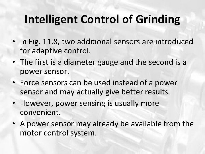 Intelligent Control of Grinding • In Fig. 11. 8, two additional sensors are introduced