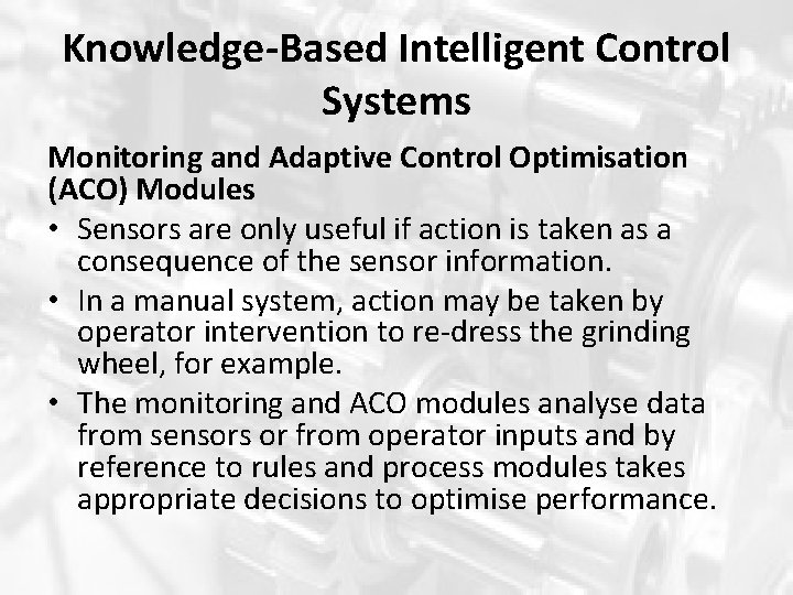 Knowledge-Based Intelligent Control Systems Monitoring and Adaptive Control Optimisation (ACO) Modules • Sensors are