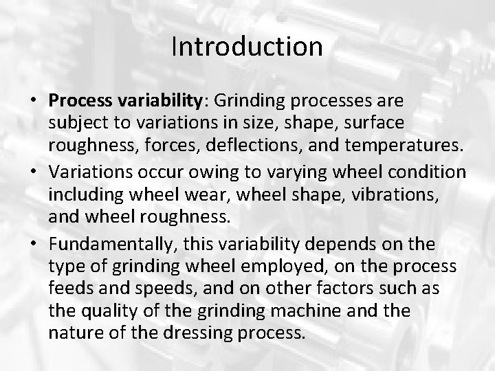 Introduction • Process variability: Grinding processes are subject to variations in size, shape, surface