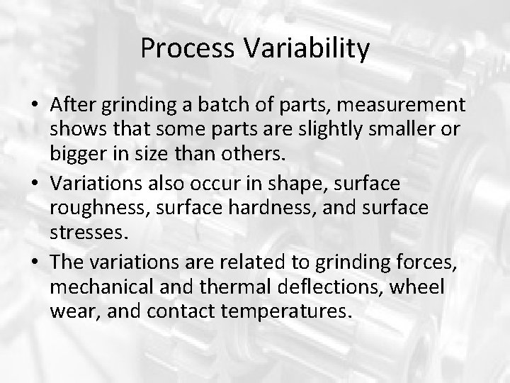 Process Variability • After grinding a batch of parts, measurement shows that some parts