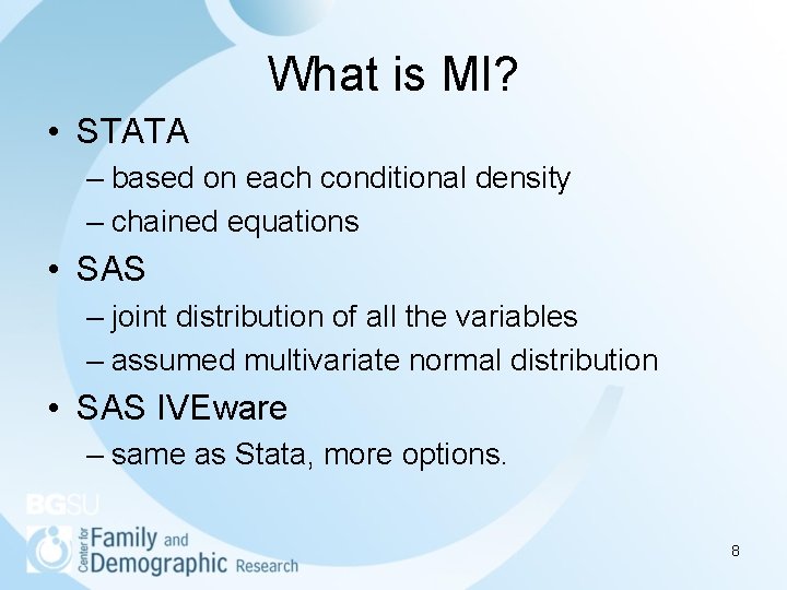 What is MI? • STATA – based on each conditional density – chained equations