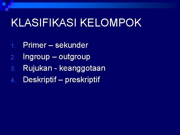 KLASIFIKASI KELOMPOK 1. 2. 3. 4. Primer – sekunder Ingroup – outgroup Rujukan -