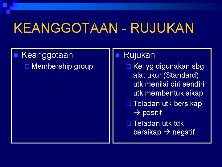 KEANGGOTAAN - RUJUKAN n Keanggotaan ¨ Membership n group Rujukan ¨ Kel yg digunakan