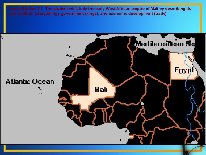Social Studies 3. 2 The student will study the early West African empire of Social Studies 3. 2 The student will study the early West African empire of