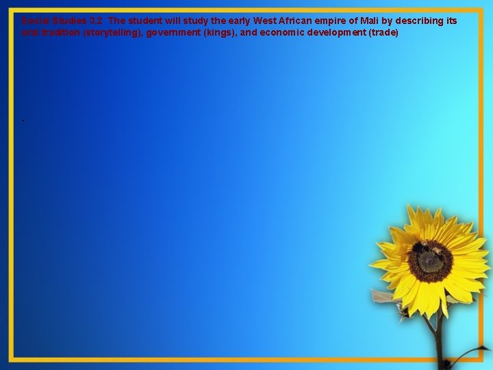 Social Studies 3. 2 The student will study the early West African empire of Social Studies 3. 2 The student will study the early West African empire of