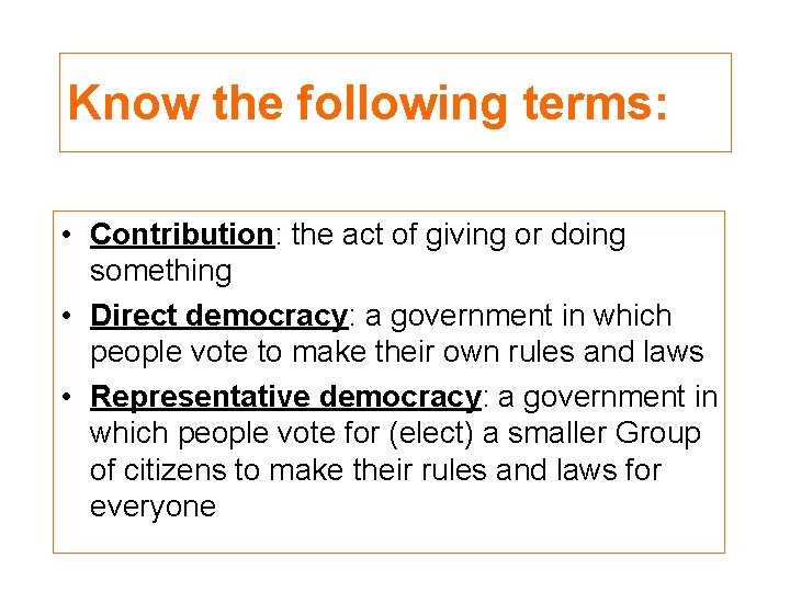 Know the following terms: • Contribution: the act of giving or doing something •