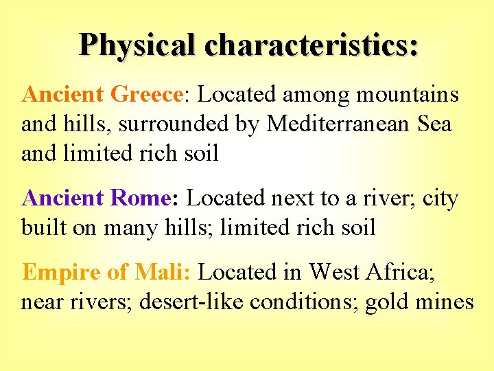 Physical characteristics: Ancient Greece: Located among mountains and hills, surrounded by Mediterranean Sea and