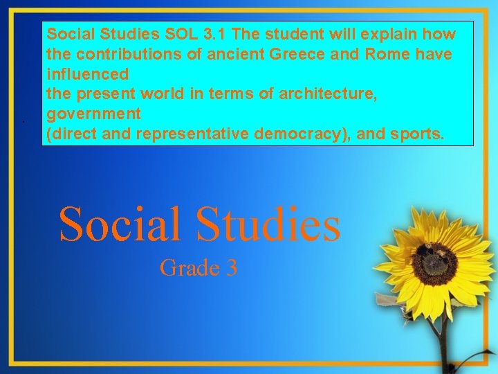 . Social Studies SOL 3. 1 The student will explain how the contributions of . Social Studies SOL 3. 1 The student will explain how the contributions of