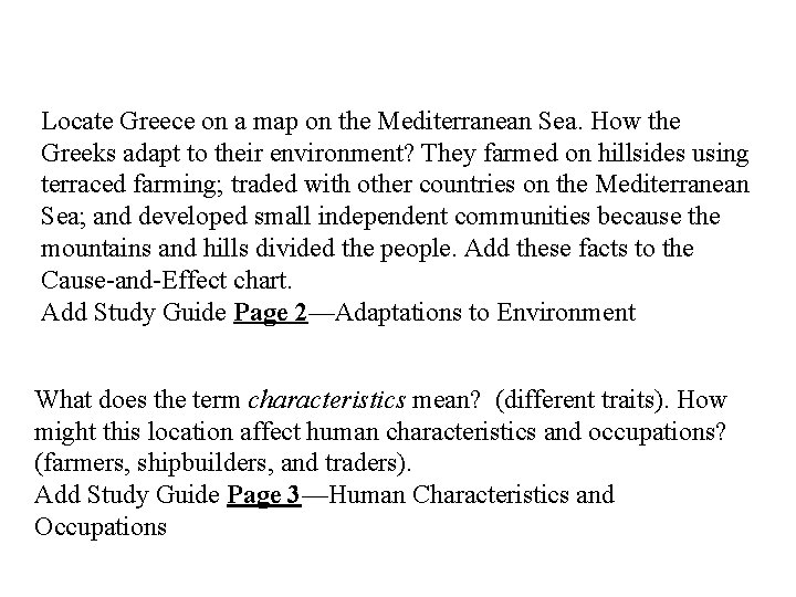 Locate Greece on a map on the Mediterranean Sea. How the Greeks adapt to