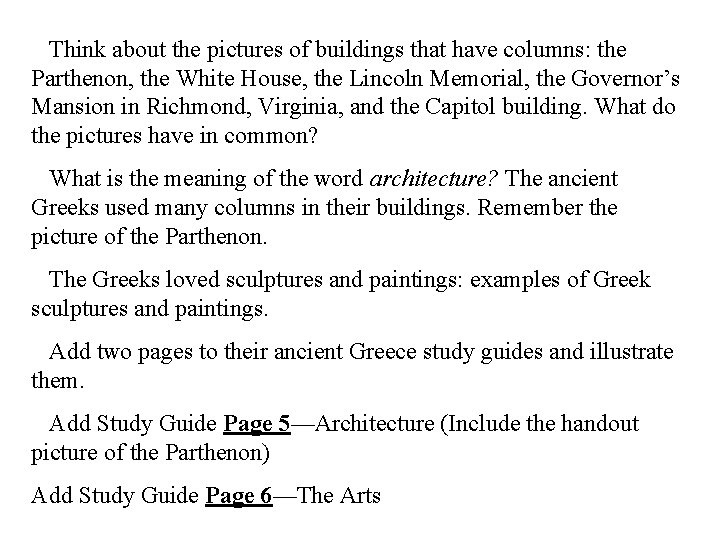 Think about the pictures of buildings that have columns: the Parthenon, the White Think about the pictures of buildings that have columns: the Parthenon, the White