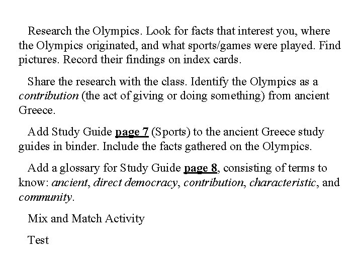  Research the Olympics. Look for facts that interest you, where the Olympics originated,