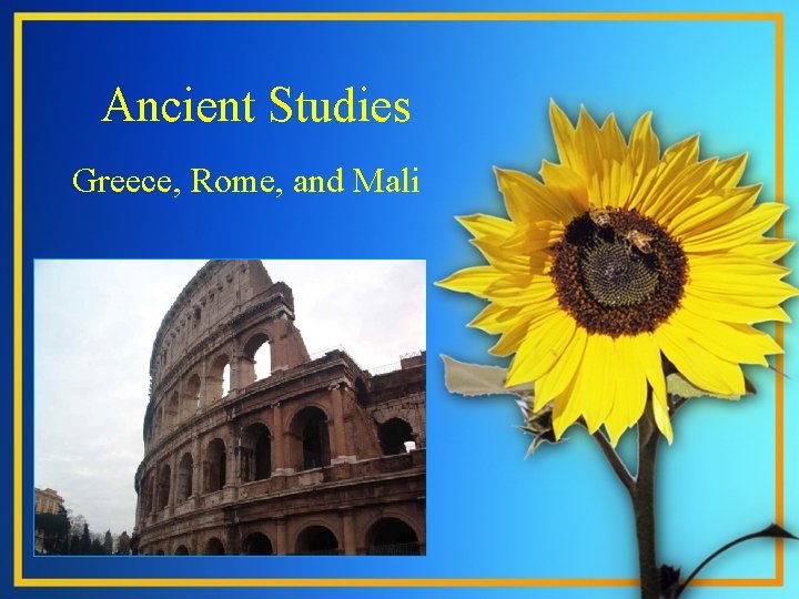 Ancient Studies Greece, Rome, and Mali Ancient Studies Greece, Rome, and Mali