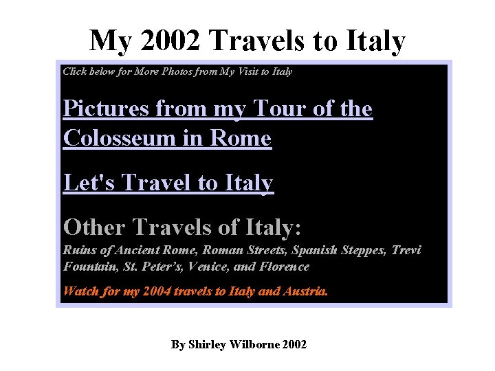 My 2002 Travels to Italy Click below for More Photos from My Visit to