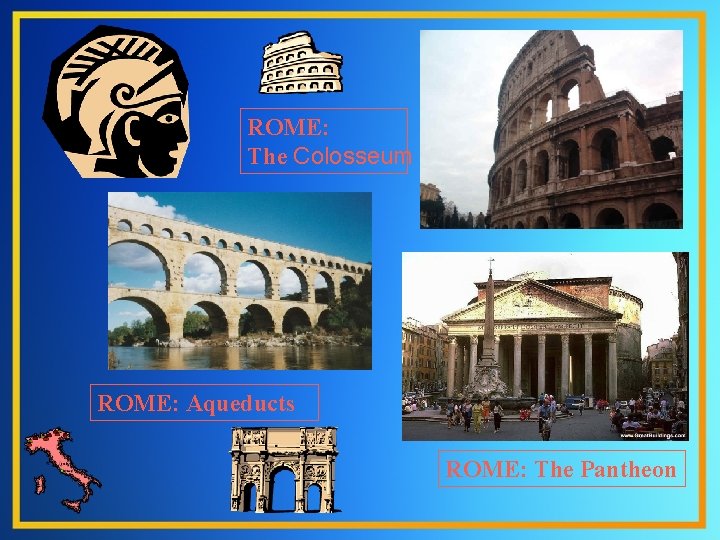 ROME: The Colosseum ROME: Aqueducts ROME: The Pantheon 