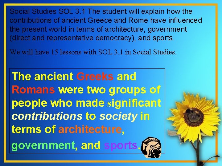 Social Studies SOL 3. 1 The student will explain how the contributions of ancient