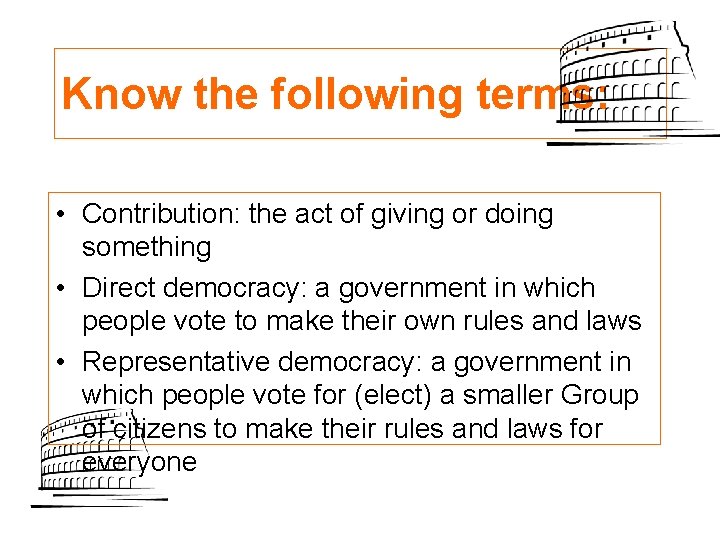 Know the following terms: • Contribution: the act of giving or doing something • Know the following terms: • Contribution: the act of giving or doing something •