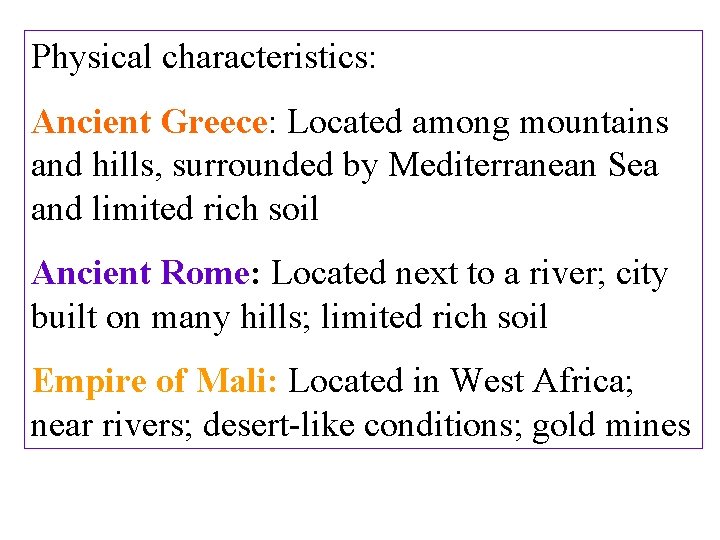 Physical characteristics: Ancient Greece: Located among mountains and hills, surrounded by Mediterranean Sea and