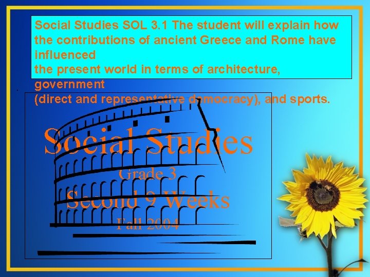 . Social Studies SOL 3. 1 The student will explain how the contributions of