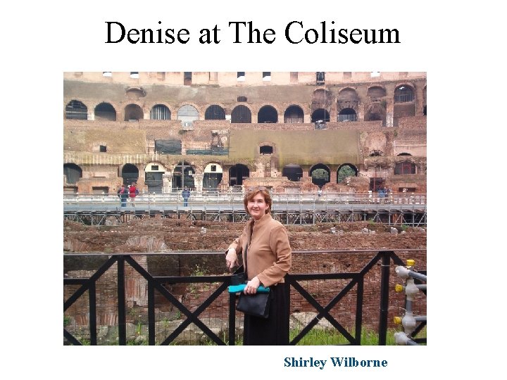 Denise at The Coliseum Shirley Wilborne Denise at The Coliseum Shirley Wilborne
