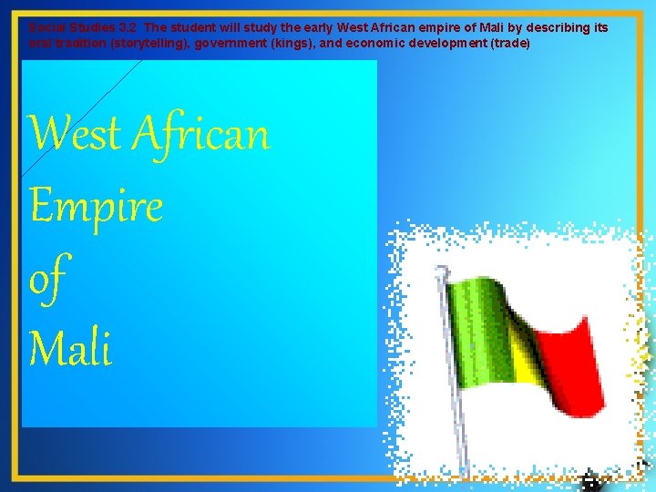 Social Studies 3. 2 The student will study the early West African empire of