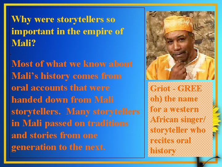 Why were storytellers so important in the empire of Mali? . Most of what Why were storytellers so important in the empire of Mali? . Most of what