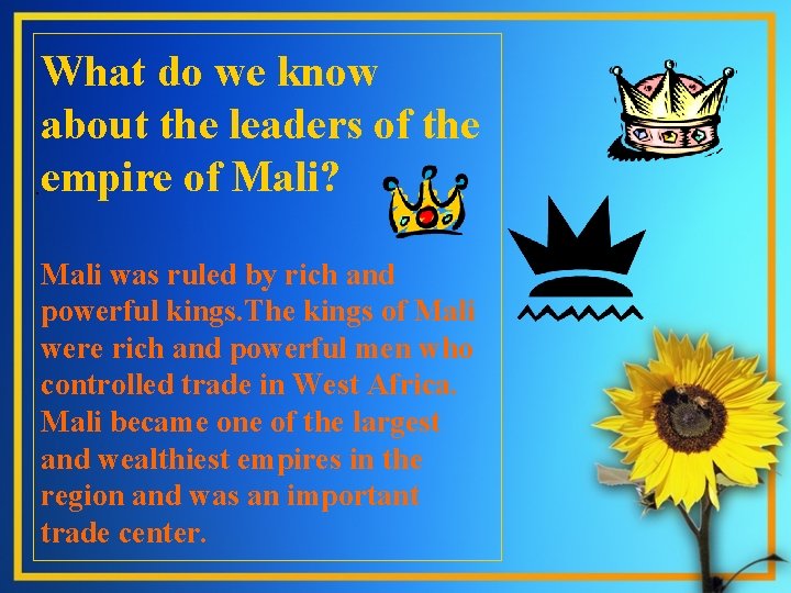 What do we know about the leaders of the . empire of Mali? Mali