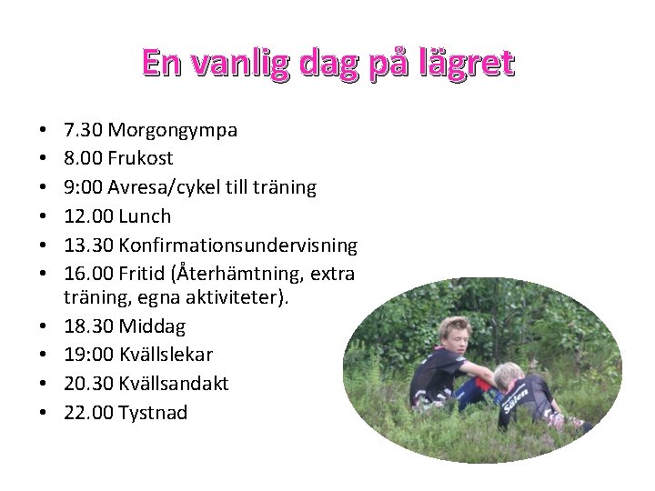 En vanlig dag på lägret • • • 7. 30 Morgongympa 8. 00 Frukost