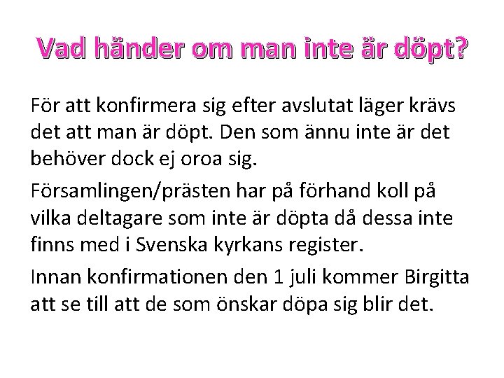 Vad händer om man inte är döpt? För att konfirmera sig efter avslutat läger