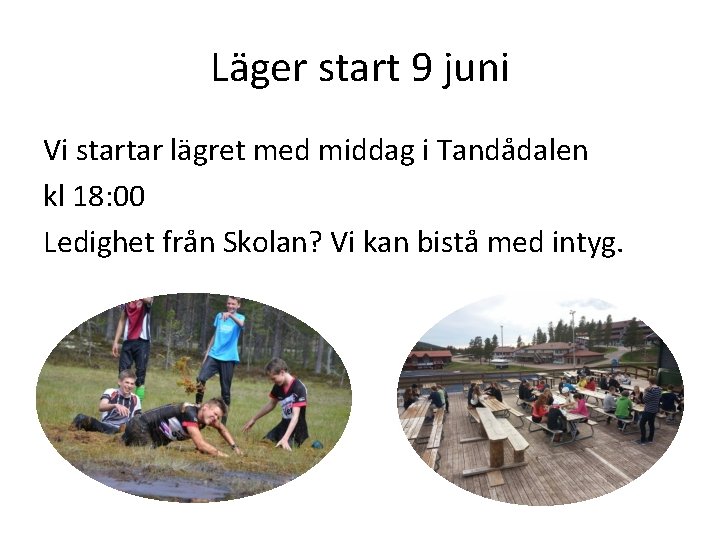 Läger start 9 juni Vi startar lägret med middag i Tandådalen kl 18: 00