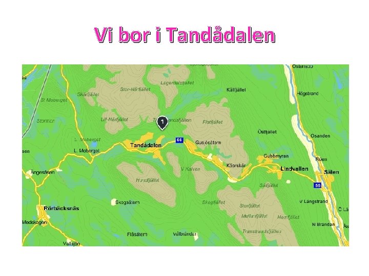 Vi bor i Tandådalen 