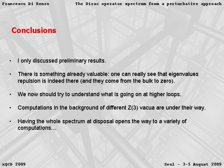 Francesco Di Renzo The Dirac operator spectrum from a perturbative approach Conclusions • I