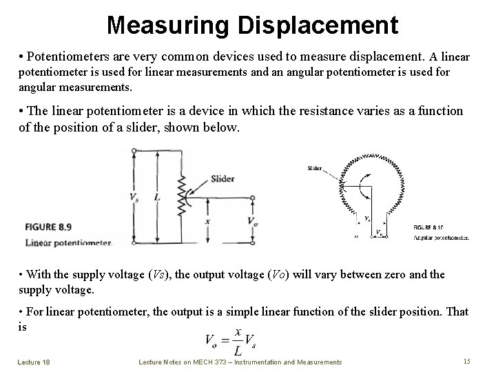 Measuring Displacement • Potentiometers are very common devices used to measure displacement. A linear