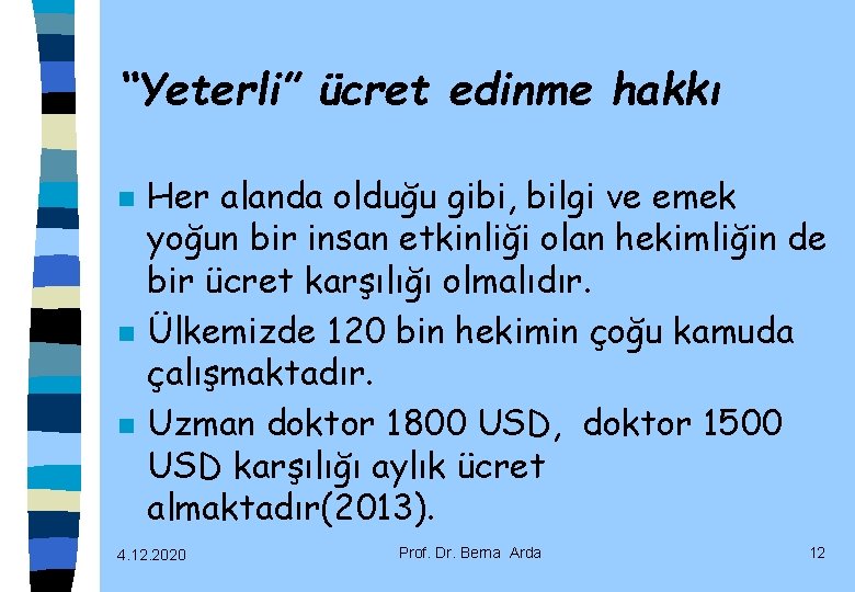 “Yeterli” ücret edinme hakkı n n n Her alanda olduğu gibi, bilgi ve emek