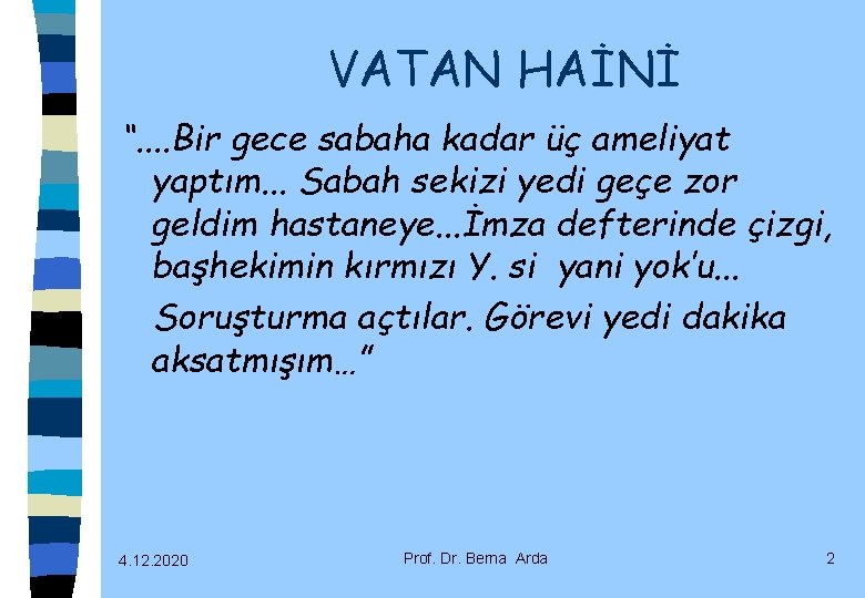 VATAN HAİNİ “. . Bir gece sabaha kadar üç ameliyat yaptım. . . Sabah