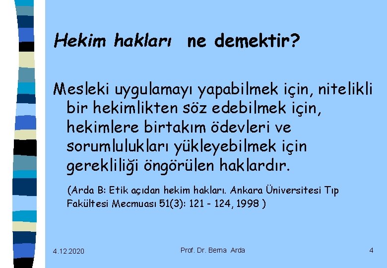 Hekim hakları ne demektir? Mesleki uygulamayı yapabilmek için, nitelikli bir hekimlikten söz edebilmek için,