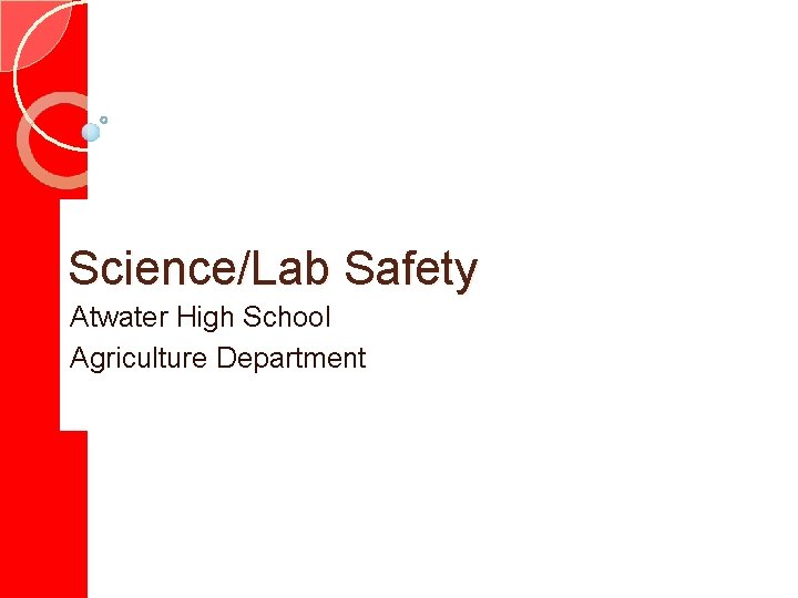 Science/Lab Safety Atwater High School Agriculture Department 