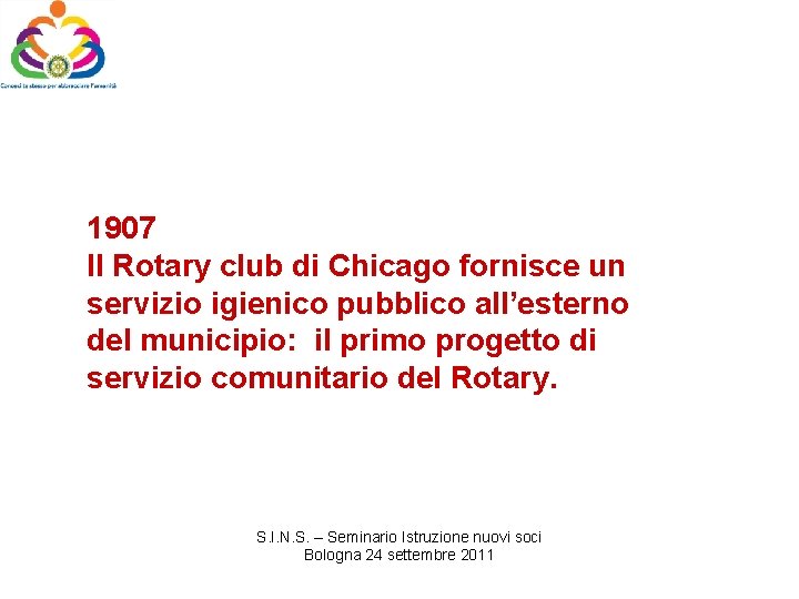 1907 Il Rotary club di Chicago fornisce un servizio igienico pubblico all’esterno del municipio: